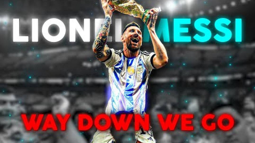 [4K] Lionel Messi - Way Down We Go